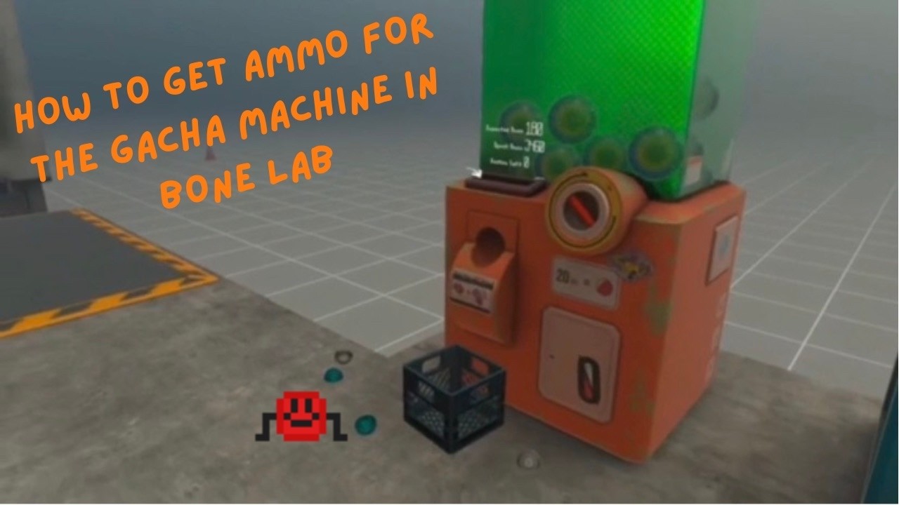 How To Get Ammo For The Gacha Machine In Bonelab 2026