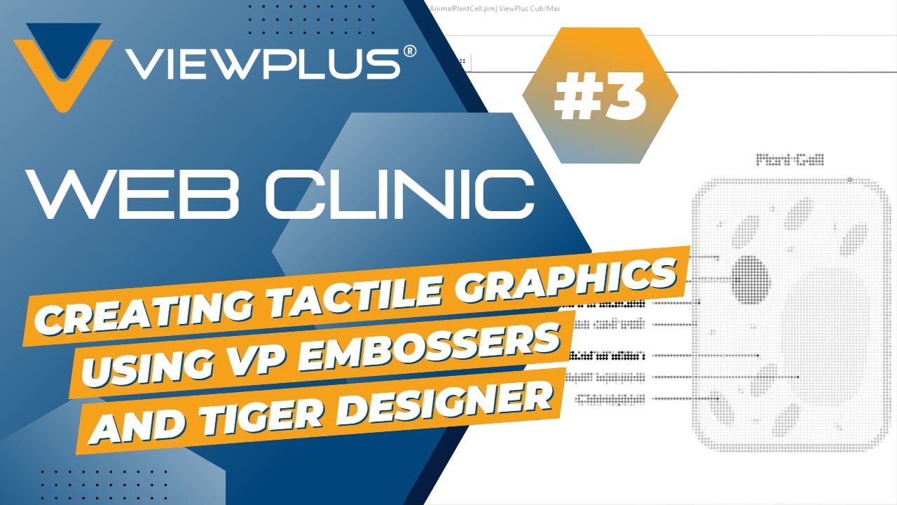 Webinar #3 – Creating Tactile Graphics Using VP Embossers and Tiger Designer