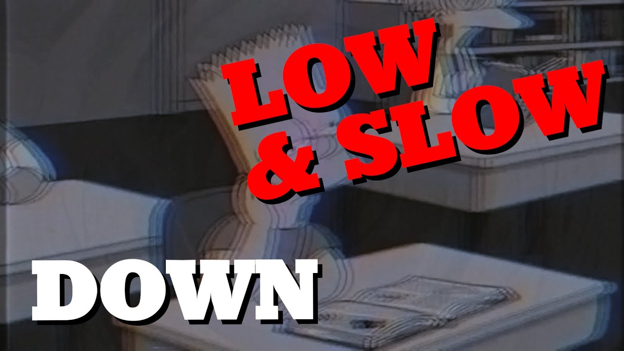 DOWN - LOW AND SLOW (Audio)