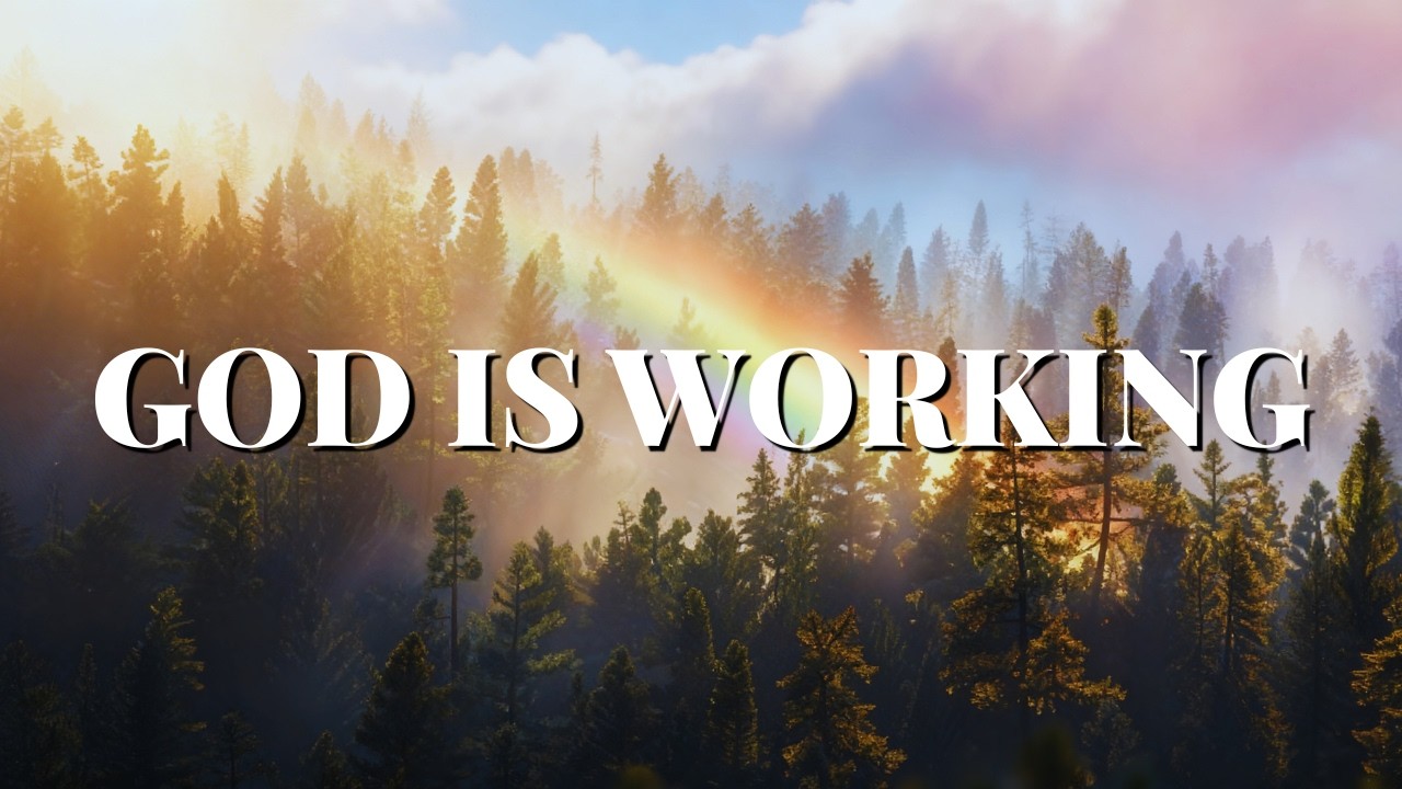 GOD IS STILL WORKING | CALM YOUR HEART AND TRUST HIS PLAN