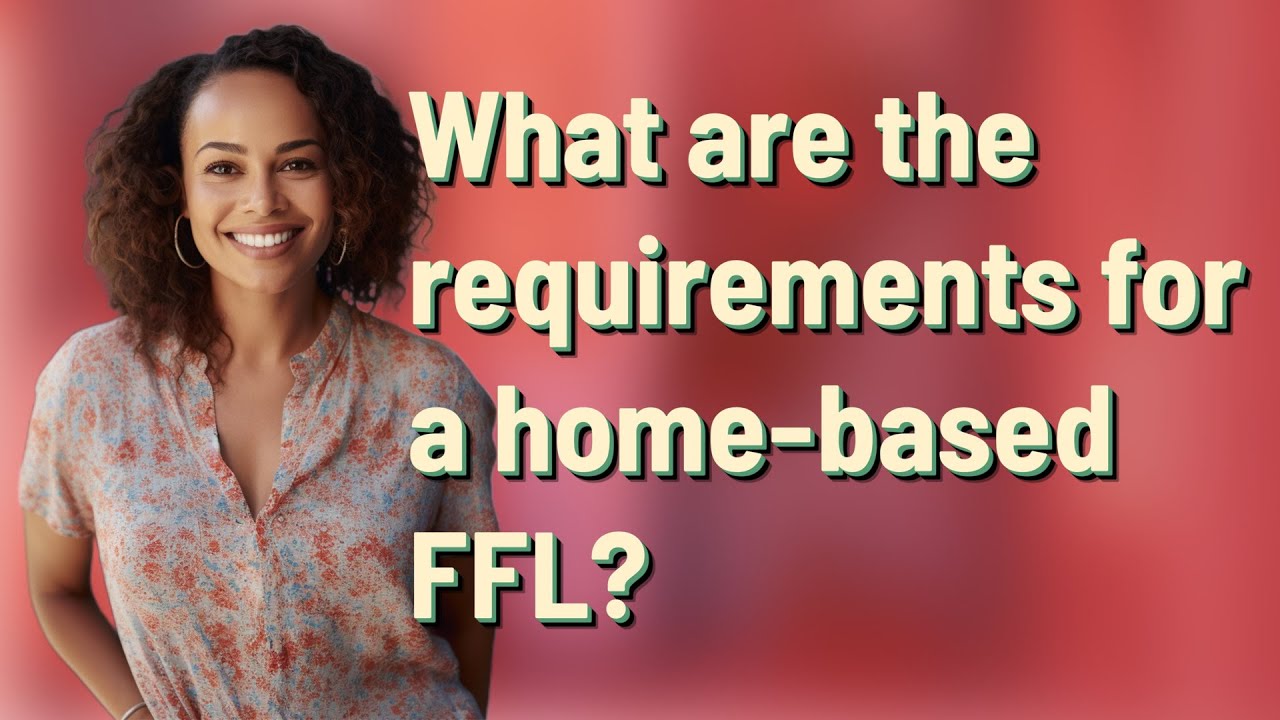 What are the requirements for a home-based FFL?