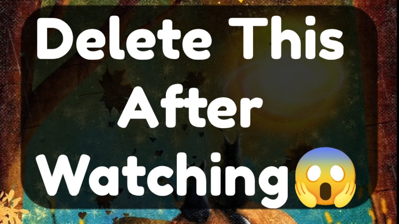 Current Thoughts And Feelings Of Your Person Love Messages Delete This After Watching