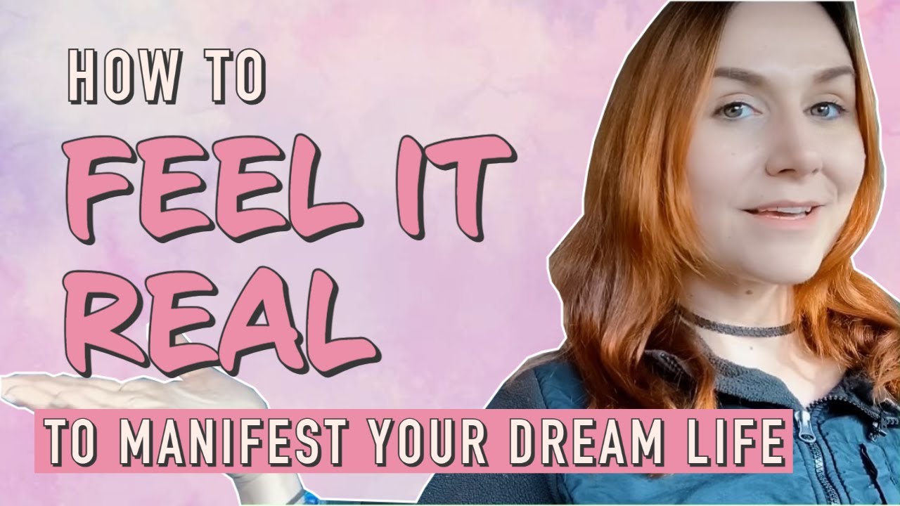 How to Feel it Real | The #1 Thing to Know when Manifesting