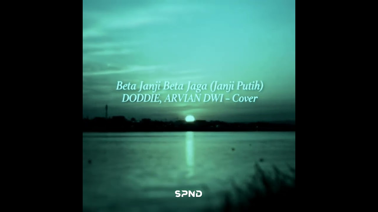 Beta Janji Beta Jaga (Janji Putih)DODDIE, ARVIAN DWI Cover REMIX2