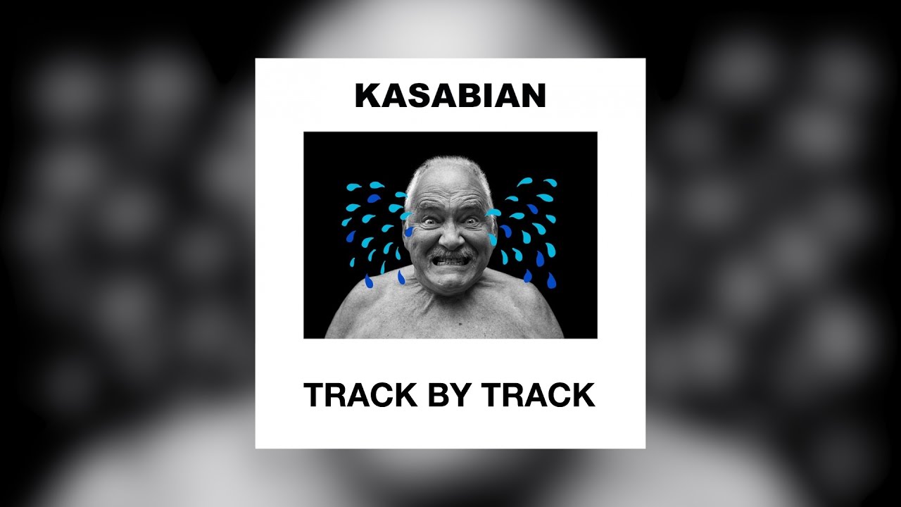 Kasabian: 'For Crying Out Loud'  - Track by Track