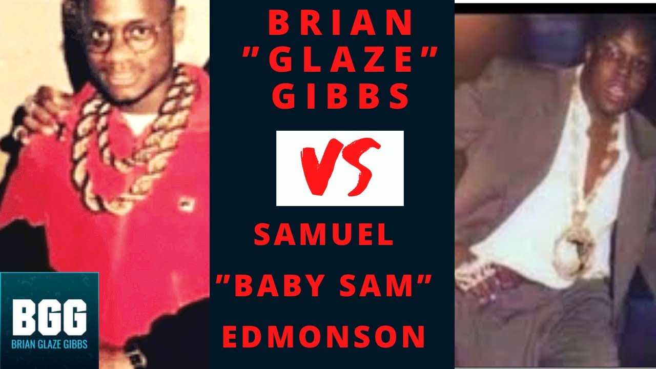 Brian Glaze Gibbs & The M$M Crew Versus Samuel Baby Sam Edmonson And His Organization.