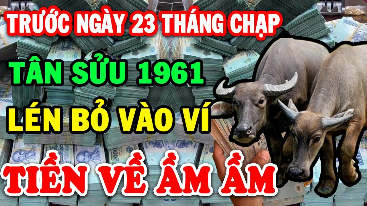 Tân Sửu 1961 Lén Đặt Thứ Này Vào Ví Trước 23 Tháng Chạp TIỀN VỀ Ầm Ầm Đổi Đời Giàu To