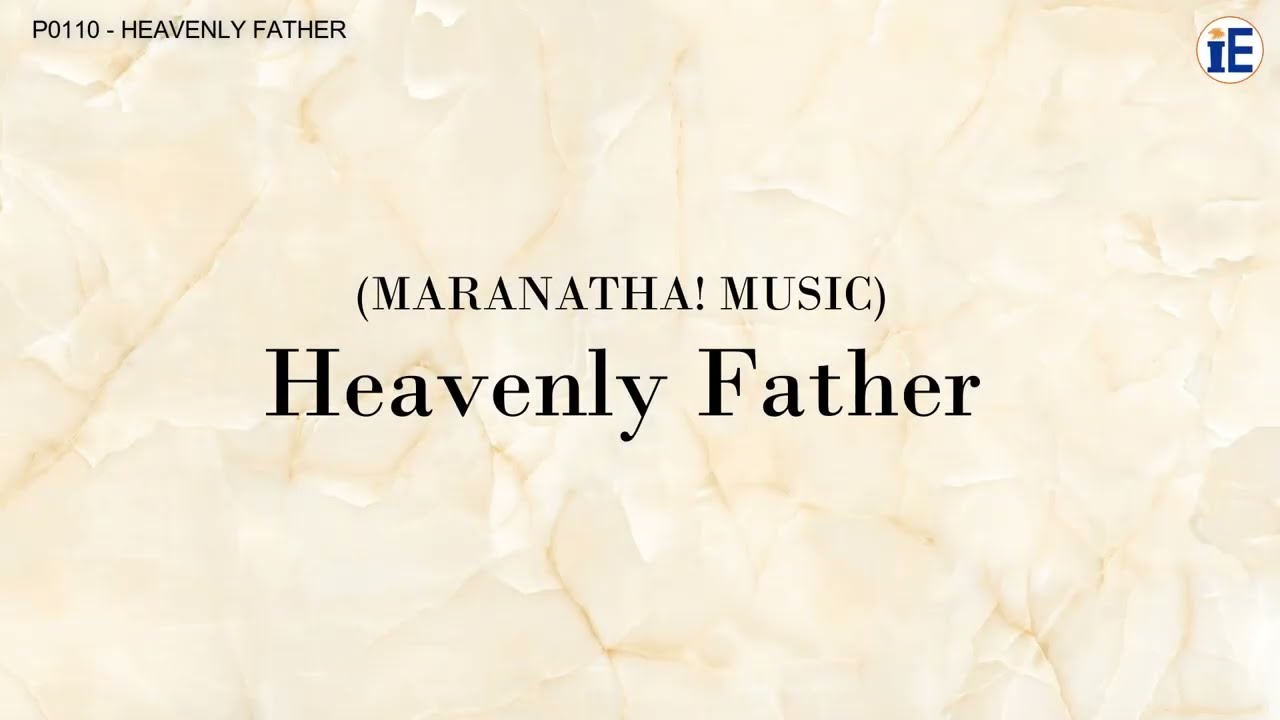 Heavenly Father by Maranatha! Music - Lyrics Video