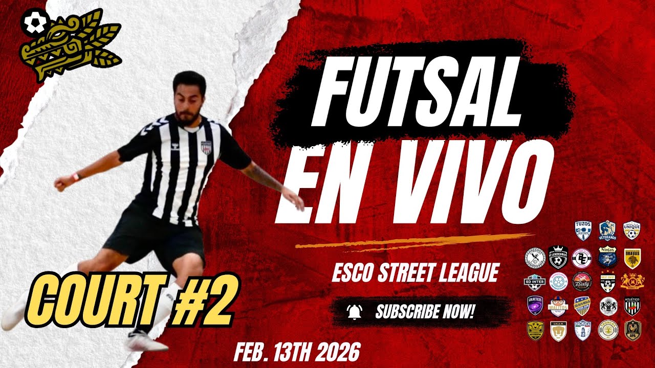 MATCH DAY #5🔥Esco Street League🔥COURT #2|Live Futsal|Futsal En Vivo|02.13.2026