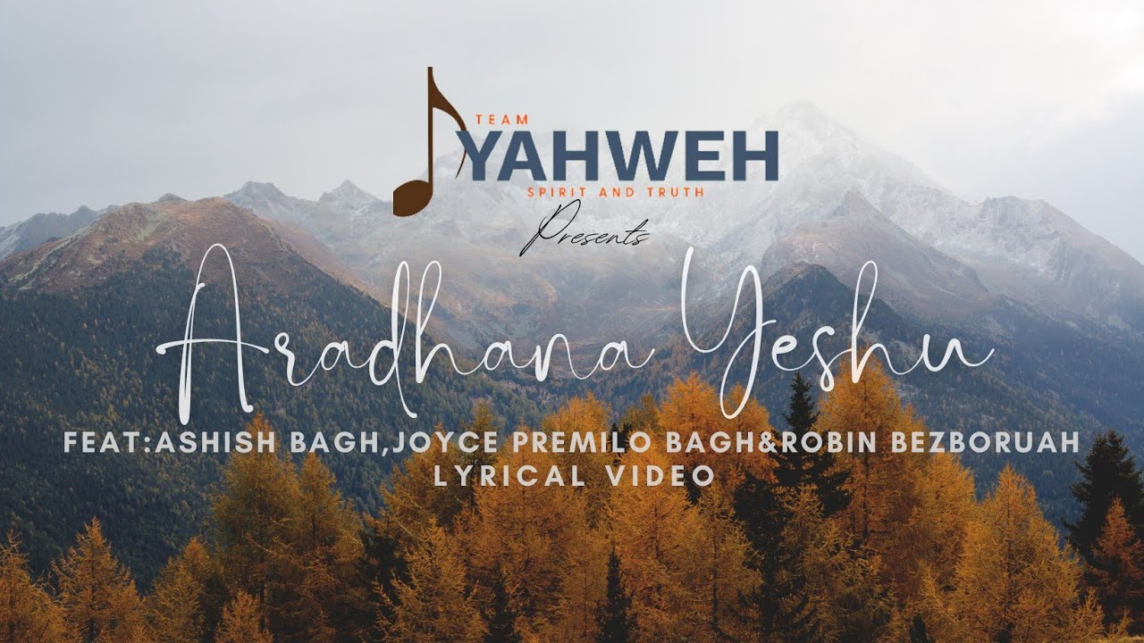 Aradhana YESHU! Ft. Ashish Bagh, Robin Bezboruah & Joyce Premilo