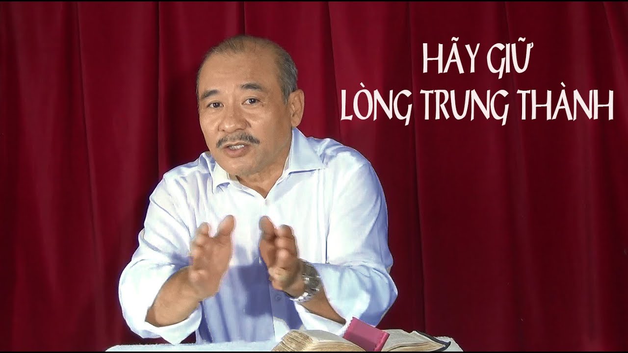 HÃY GIỮ LÒNG TRUNG THÀNH - Mục sư Dương Quang Thoại - 19.06.2021