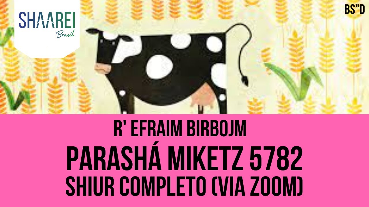 Parashá Miketz  5782 - R' Efraim Birbojm - Shaarei Brasil (AULA VIA ZOOM)