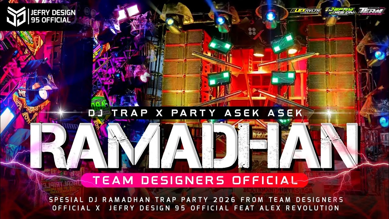 DJ RAMADHAN TRAP X PARTY FROM TEAM DESIGNERS OFFICIAL FEAT JEFRY DESIGN 95 SUPORT BY ALEX REVOLUTION