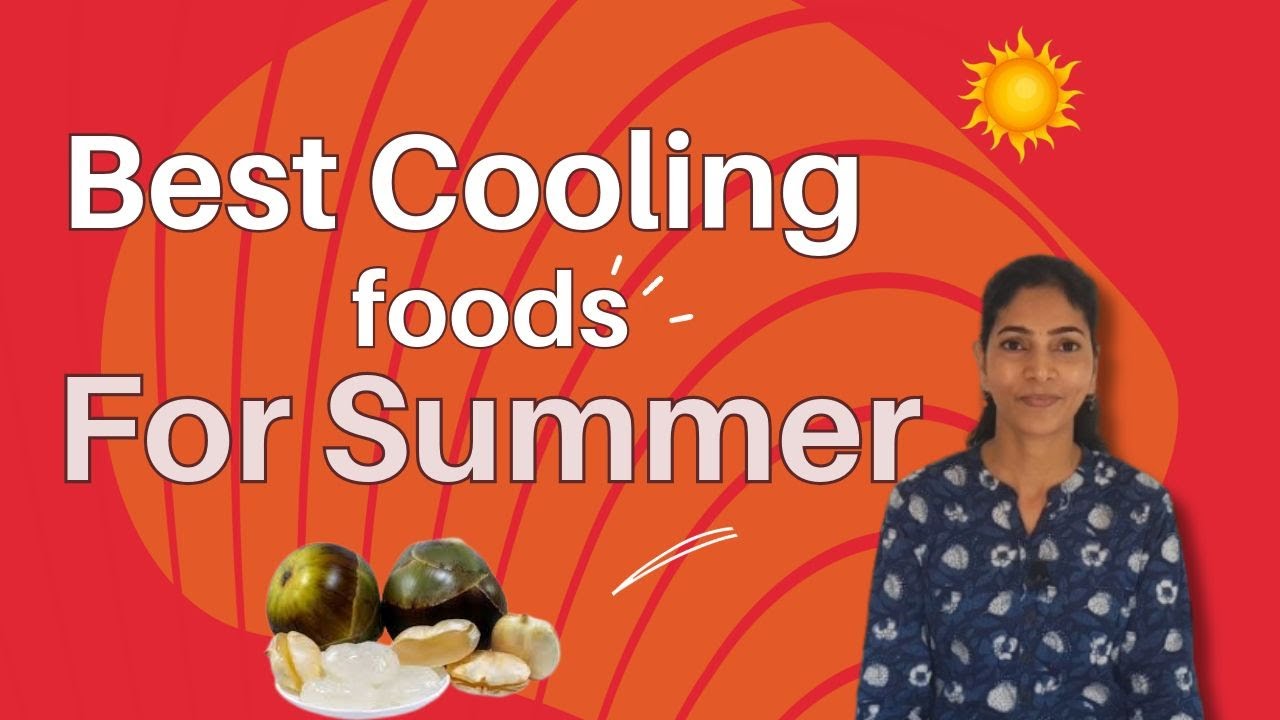 Best Summer Cooling Foods.