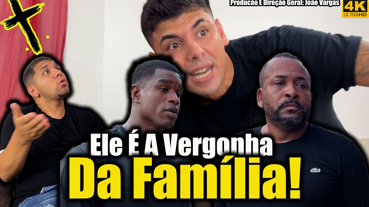 Ele É A Vergonha Da Família!
