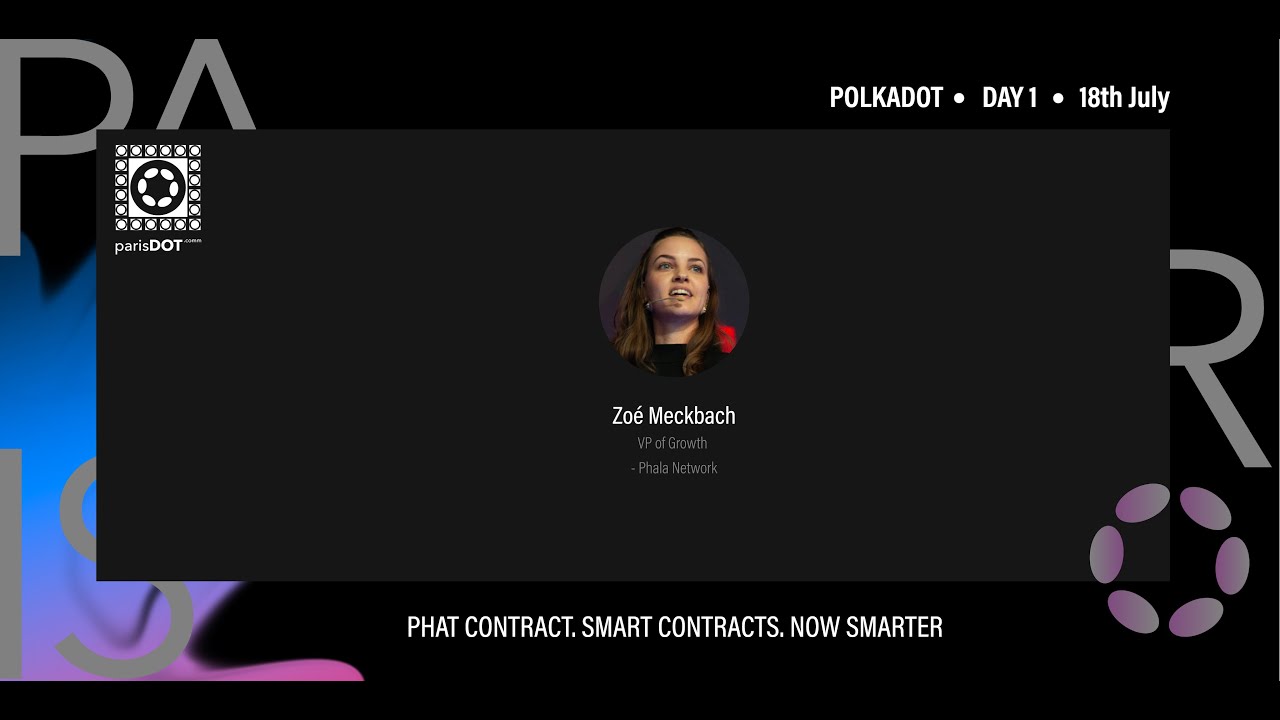 Paris Dot Comm Day 1 Polkadot Stage : PHAT CONTRACT. SMART CONTRACTS. NOW SMARTER / PhalaNetwork