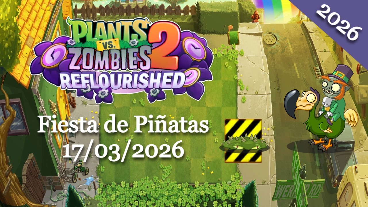 Plants vs. Zombies 2: Reflourished - Fiesta de Piñatas, 17/03/2026 (El Zombi de la Suerte 6) -