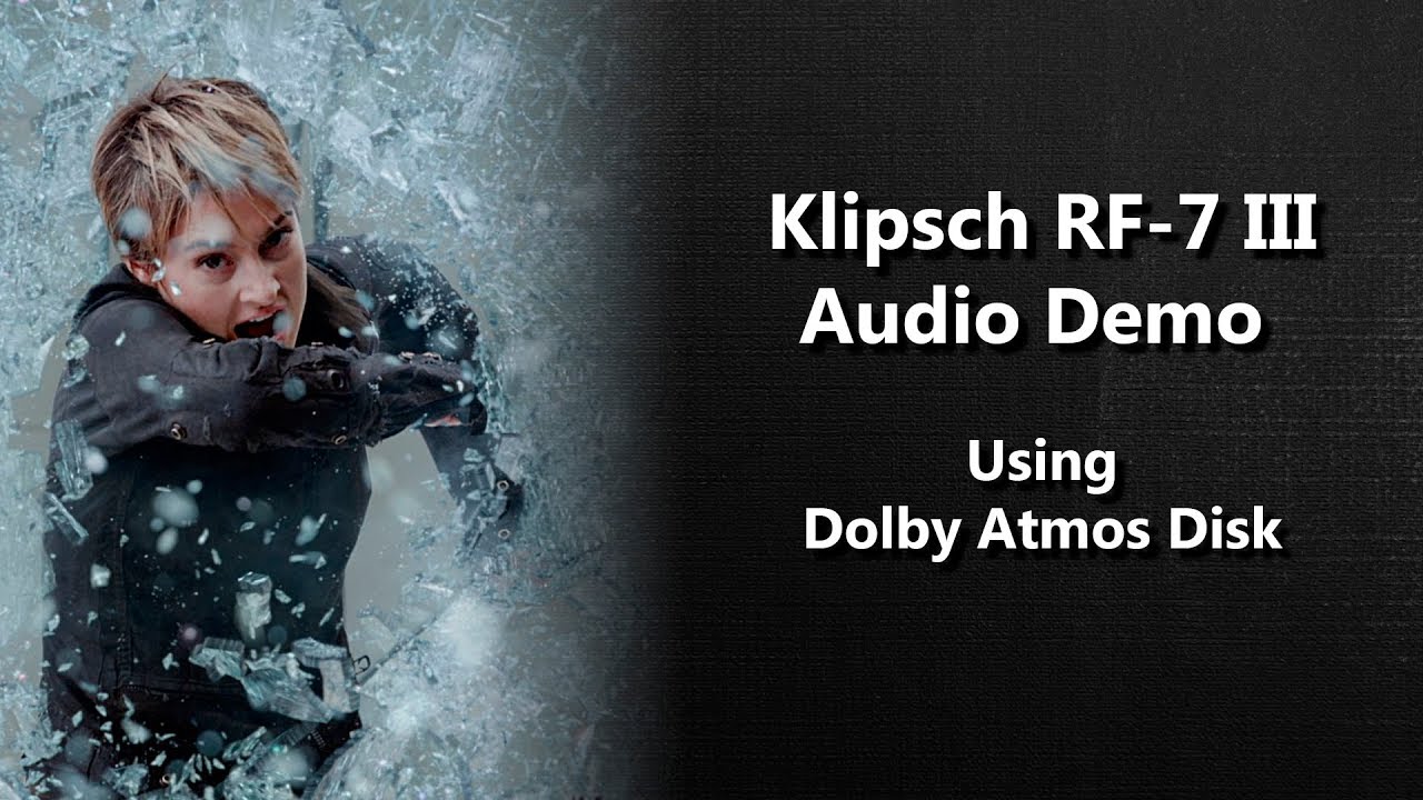 Klipsch RF-7 III Audio Demo of Dolby Atmos Disk for Home Theater