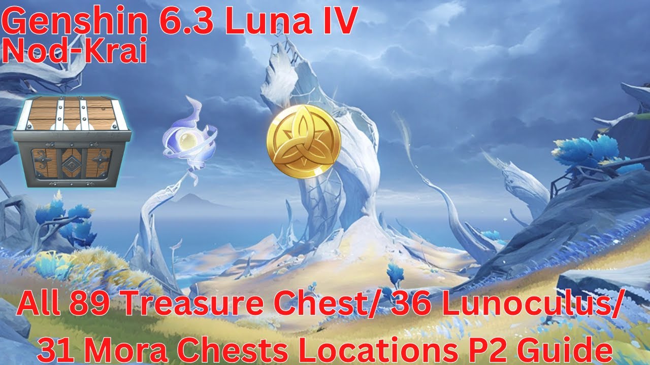 Nod-Krai All 89 Treasure Chest/ 36 Lunoculus/ 31 Mora Chest Locations P2 Guide【Genshin 6.3 Luna IV】