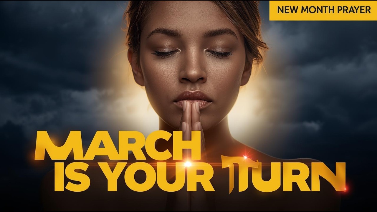 Powerful March Prayer and Prophetic Declarations With God&rsquo;s Blessings, Protection and Breakthrough.