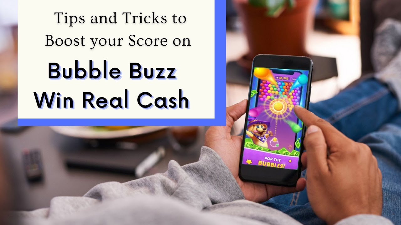 Bubble Buzz Tips and Tricks to Boost your Score and Win More Cash