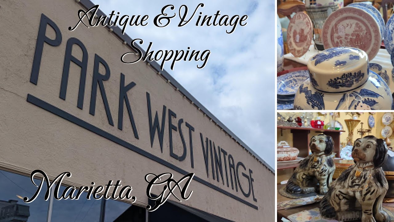 Antique & Vintage Shopping/ Park West Vintage Marietta, GA