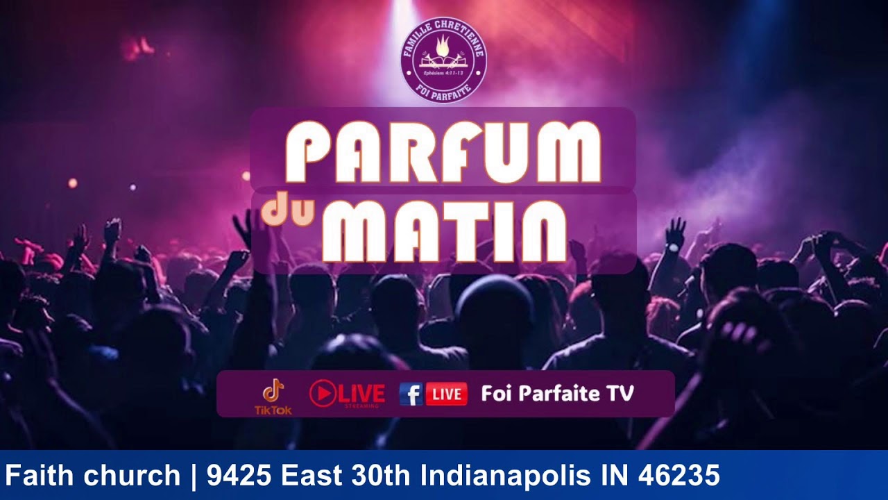Parfum du Matin 27 Février | Eglise Foi Parfaite |9425 E 30th St, Indianapolis, IN 46229