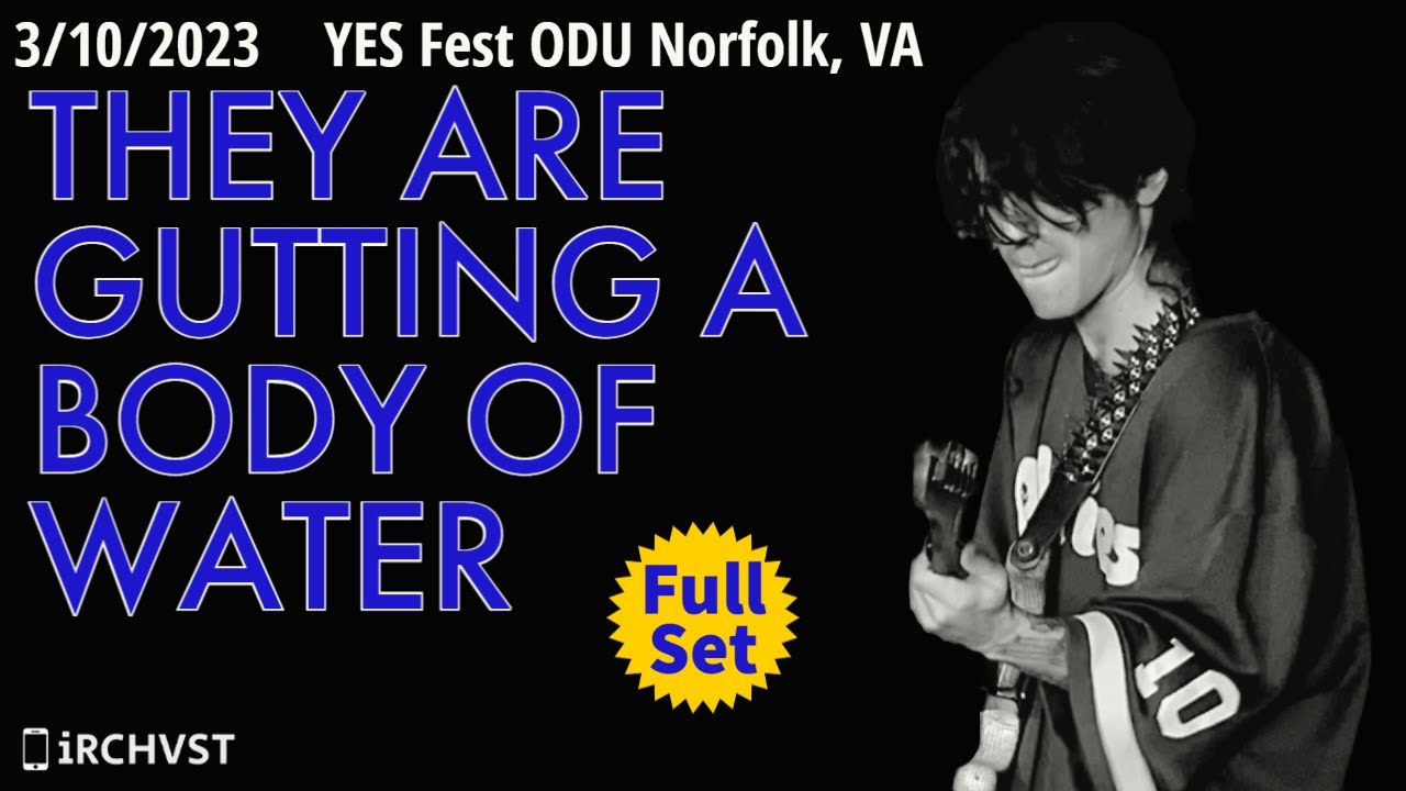 2023-03.10 They are Gutting a Body of Water @ YES Fest ODU (Norfolk, VA) | [FULL SET]