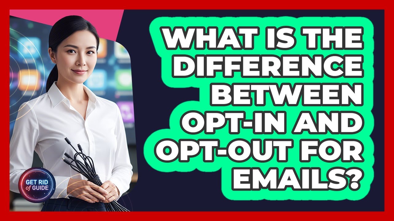 What Is The Difference Between Opt-in And Opt-out For Emails? - Get Rid Of Guide