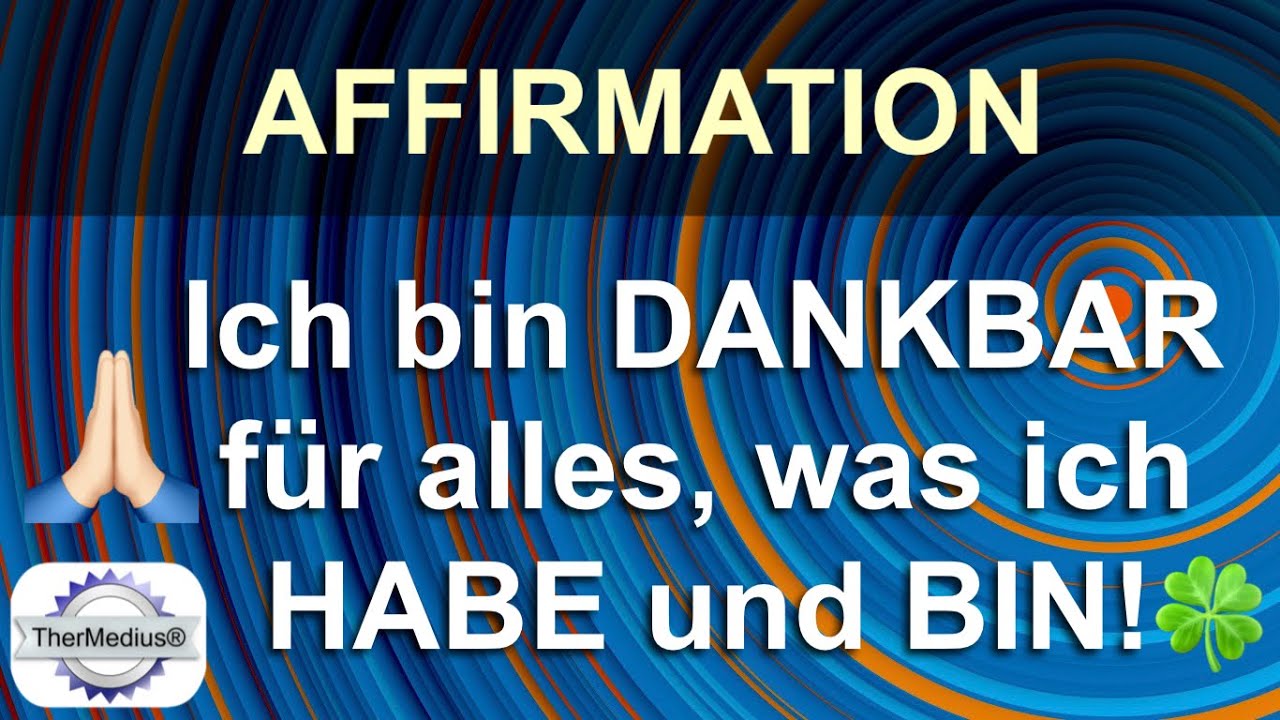 Affirmation Ich bin dankbar für alles, was ich habe und bin