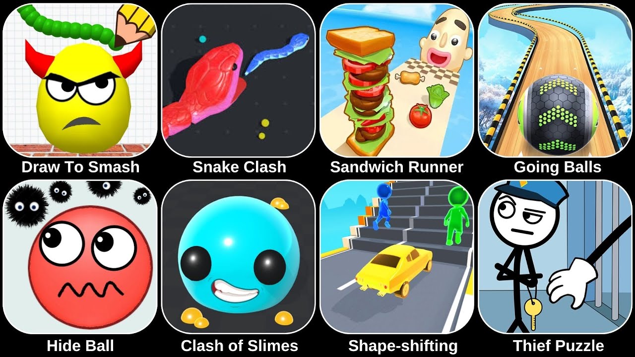 Draw To Smash,Sandwich Runner,Going Balls,Snake Clash,Hide Ball,Shape shifting,Thief Puzzle,Slime