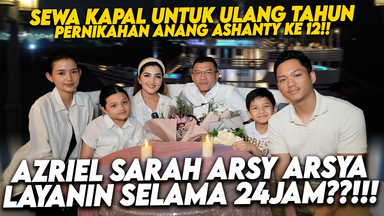 AZRIEL SARAH ARSY ARSYA BERIKAN SURPRISE!! ANNIVERSARY KE 12 UNTUK ANANG ASHANTY DI KAPAL TERBESAR!!