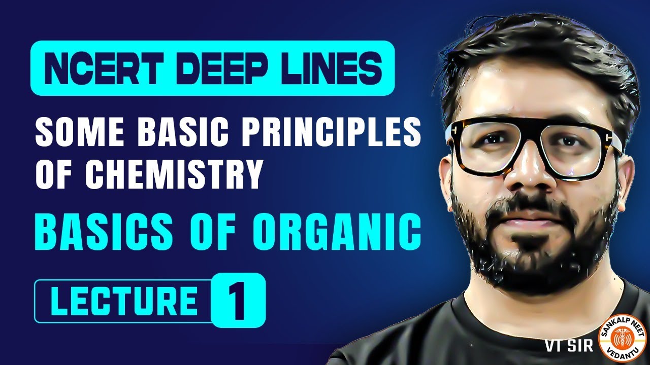 SOME BASIC PRINCIPLES OF CHEMISTRY CLASS 11 | BASICS OF ORGANIC | NCERT DEEP LINES | BY VT SIR