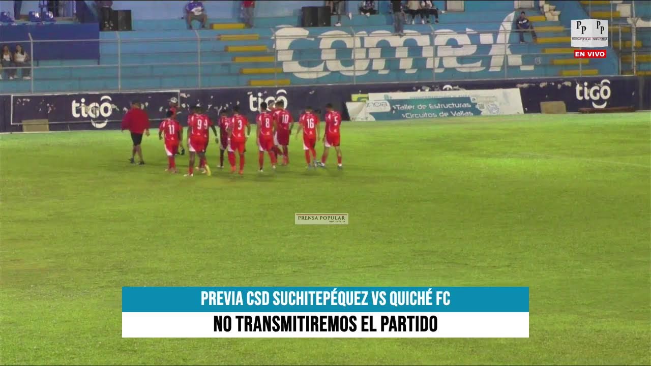 PREVIA CSD SUCHITEPÉQUEZ vs QUICHÉ FC