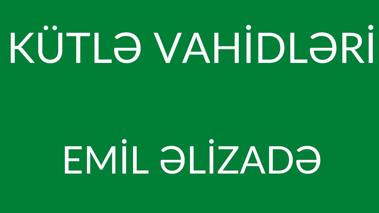 KÜTLƏ VAHİDLƏRİ - İBTİDAİ RİYAZİYYAT (MİQ və SERTİFİKASİYA)