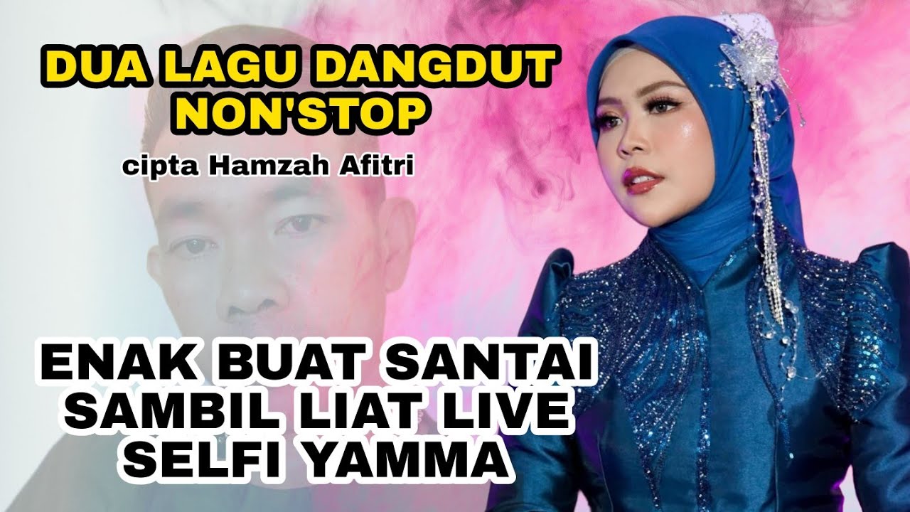 Dua lagu dangdut terbaru  2026 sambil liat  live Selfi Yamma lida 
