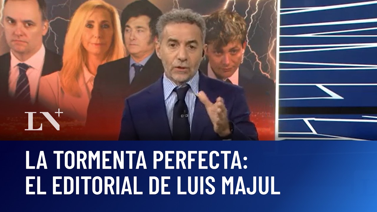 La tormenta perfecta: el editorial de Luis Majul