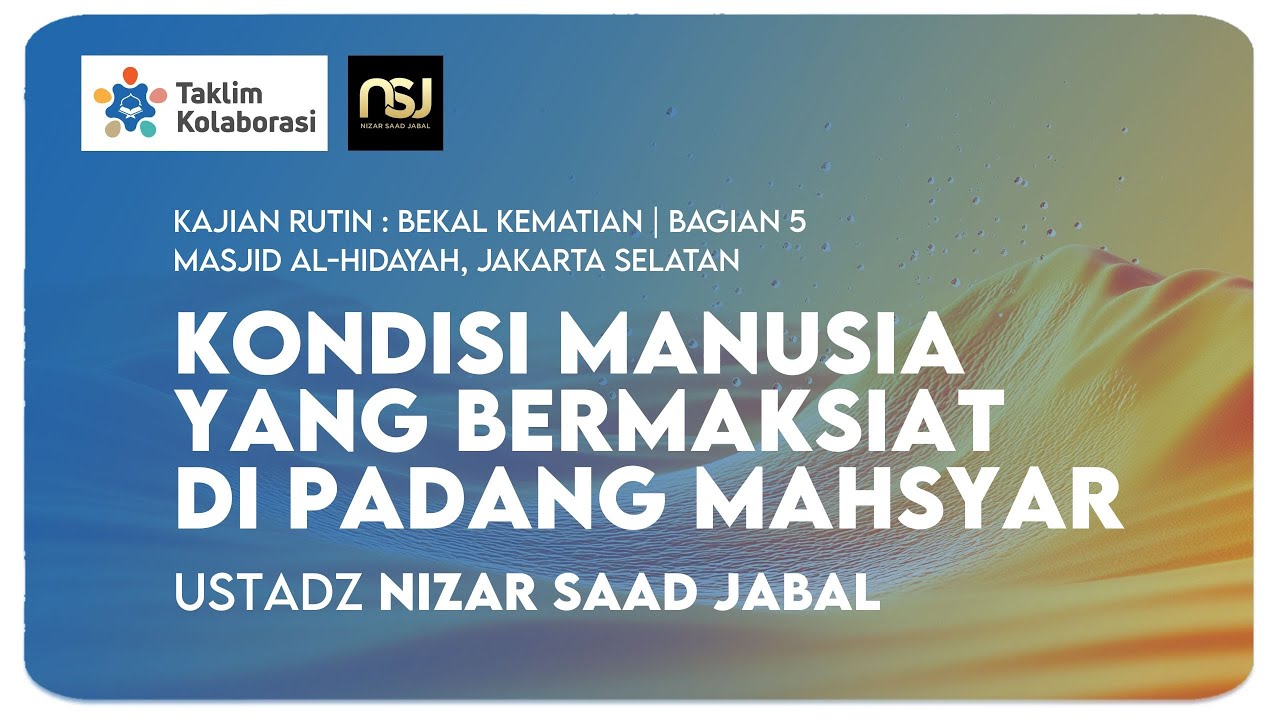 LIVE | KAJIAN RUTIN: KONDISI MANUSIA YANG BERMAKSIAT DI PADANG MAHSYAR #5 | USTADZ NIZAR SAAD JABAL