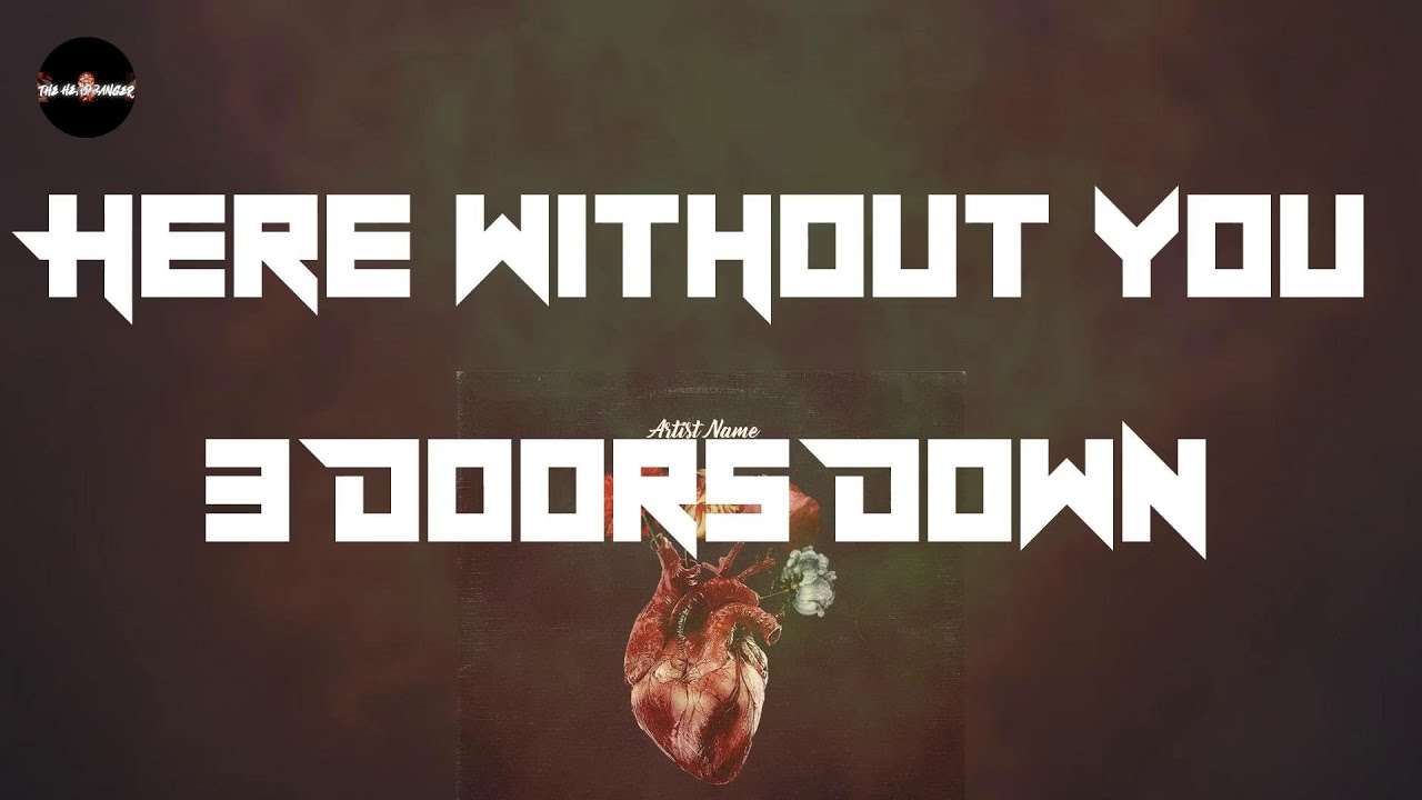 3 Doors Down - Here Without You (Lyrics)