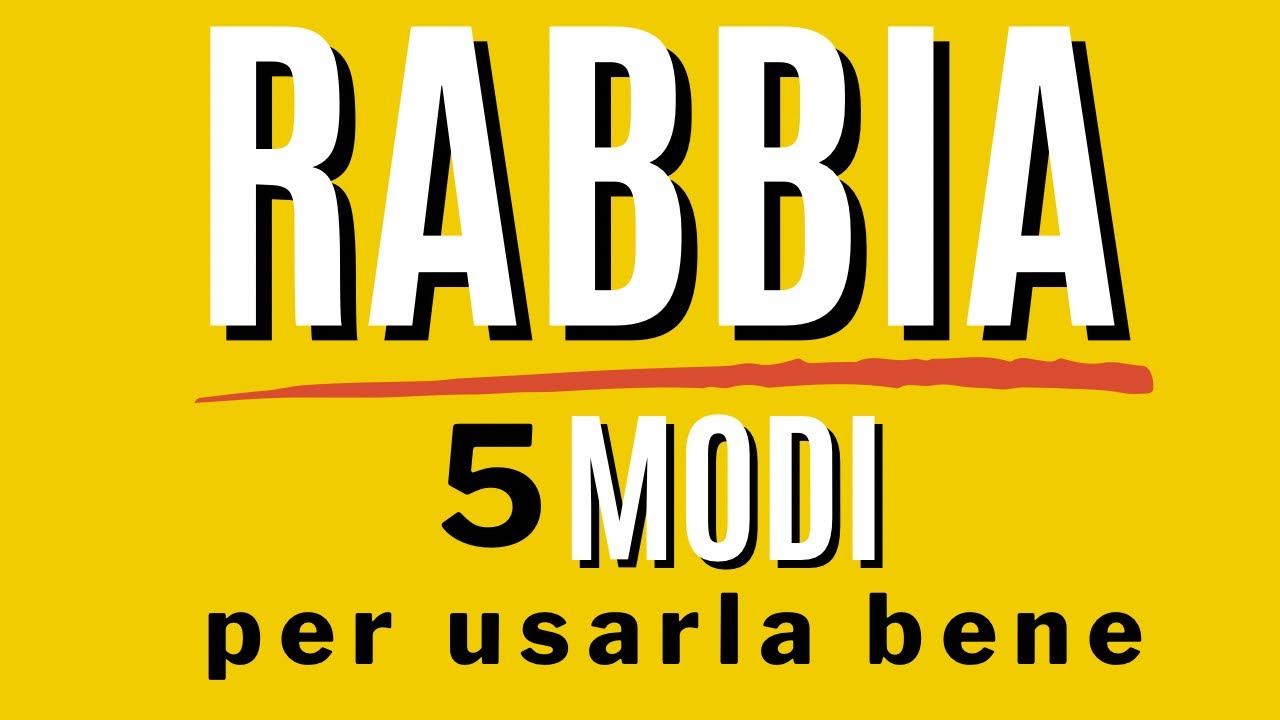 Rabbia: 5 modi per usarla bene