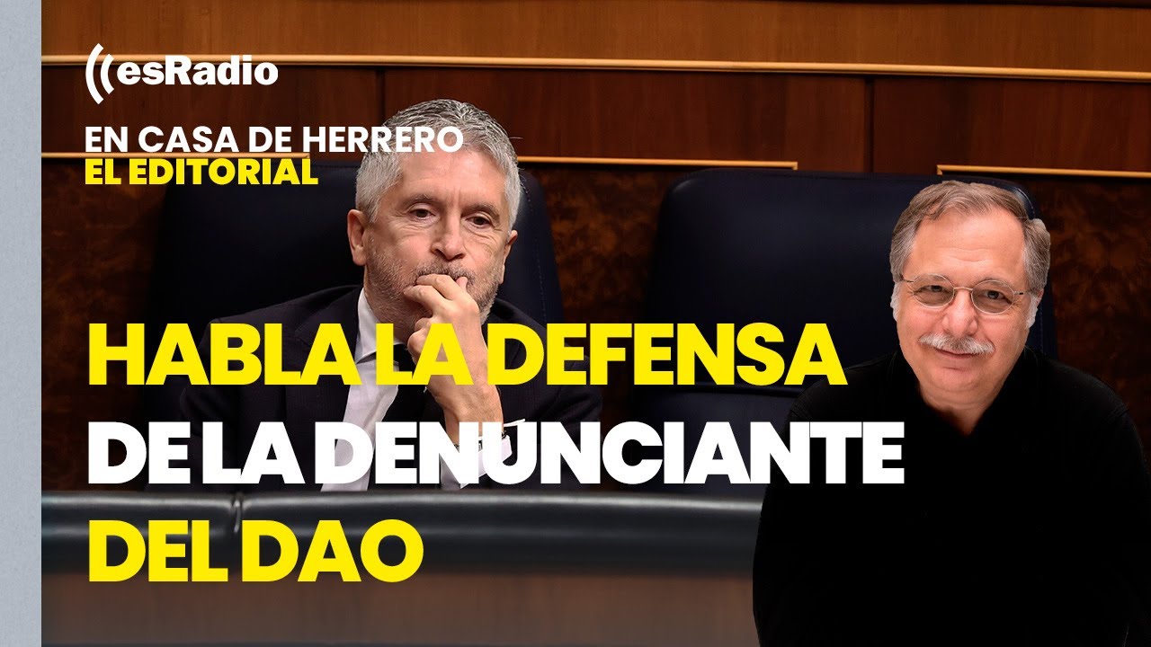 Editorial Luis Herrero: El abogado de la denunciante del DAO dice que Marlaska no la ha llamado