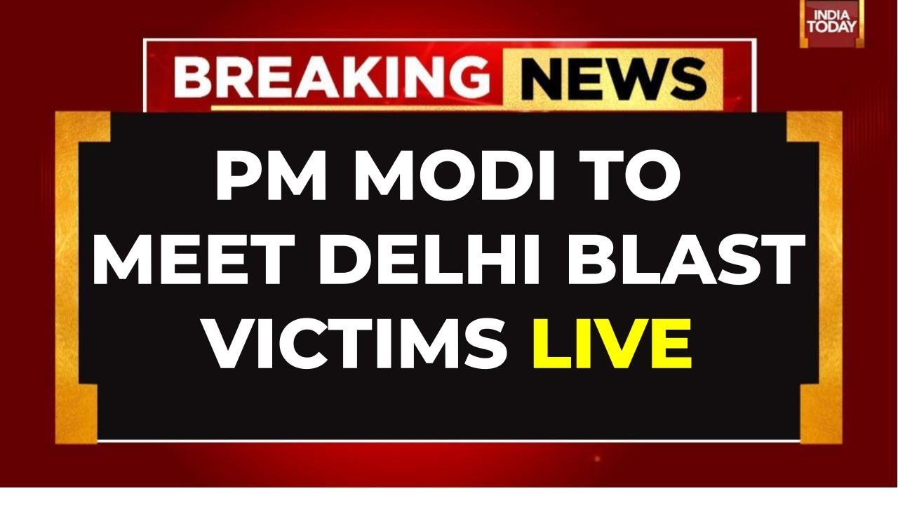 LIVE | PM Modi To Meet Delhi Blast Victims | PM Modi LIVE | Delhi Blast LIVE Updates |Red Fort Blast