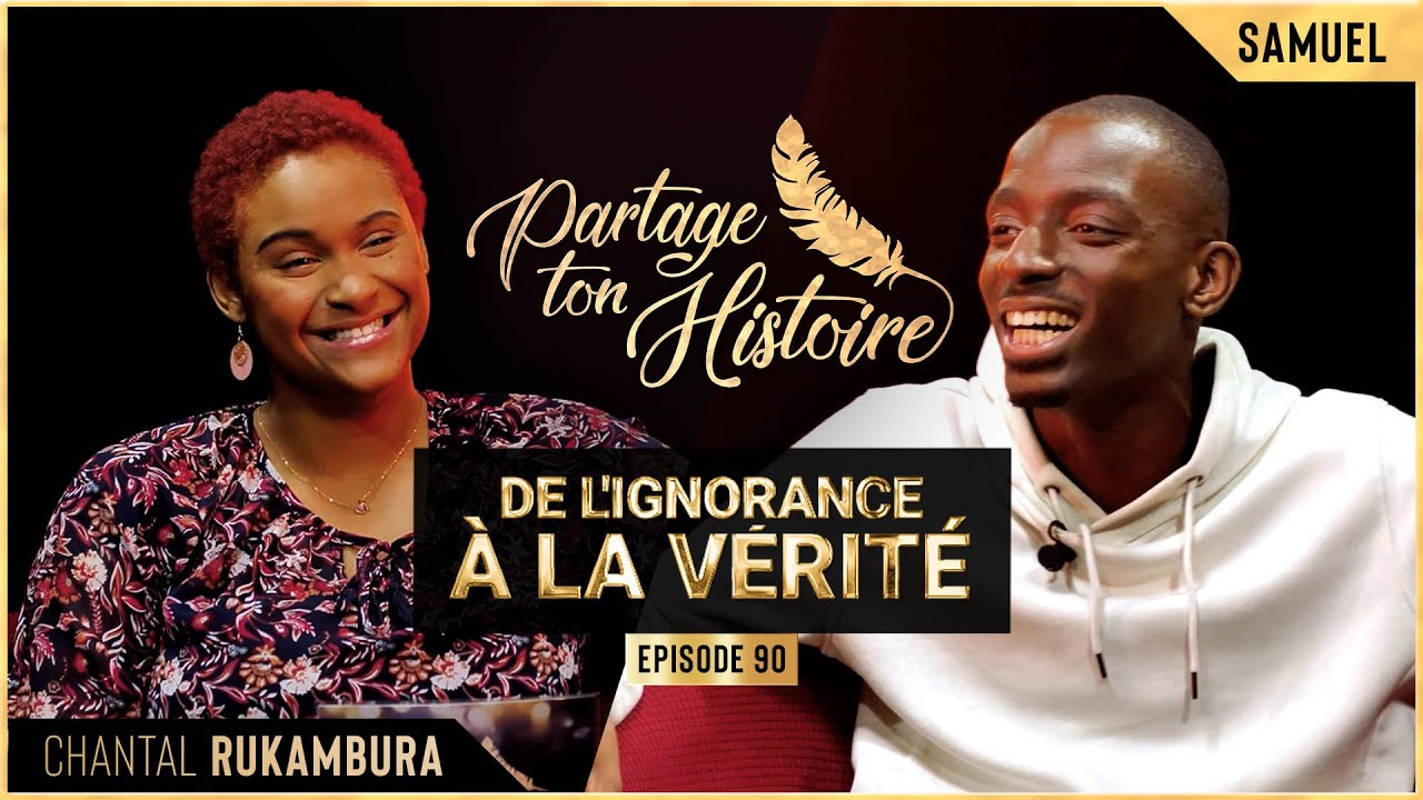 De l'ignorance à la vérité - Partage ton histoire - (Chantal RUKAMBURA)