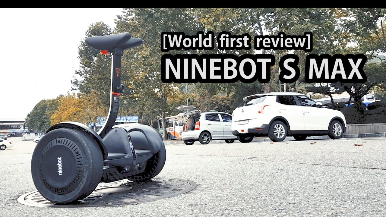 [World first review] Ninebot S Max two wheel board / 나인봇 s 맥스 투휠 보드