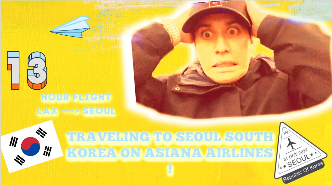 TRAVELING TO SEOUL SOUTH KOREA ON ASIANA AIRLINES ! (BEST WAY TO TRAVEL)