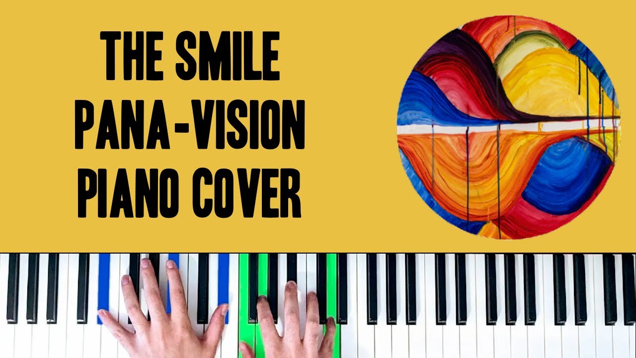 The Smile - Pana-vision [Piano Cover]