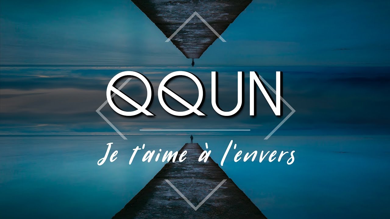 QQUN   |  Je t'aime à l'envers