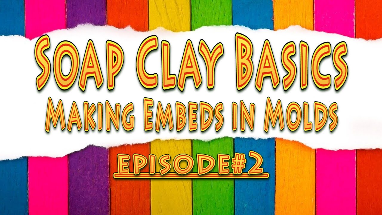 Soap Clay Basics #2-Making Embeds in Molds