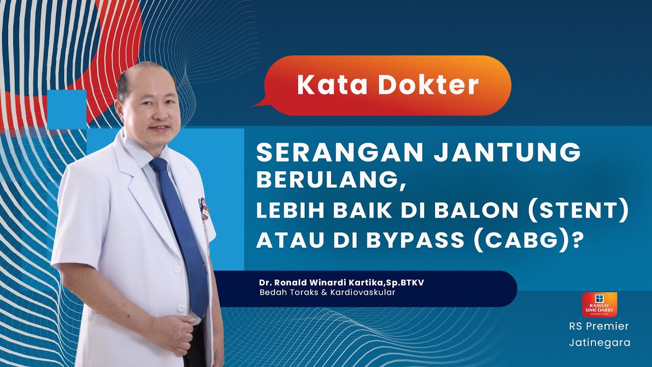 SERANGAN JANTUNG BERULANG, LEBIH BAIK DI BALON (STENT) ATAU DI BYPASS (CABG)? - KATA DOKTER RONALD