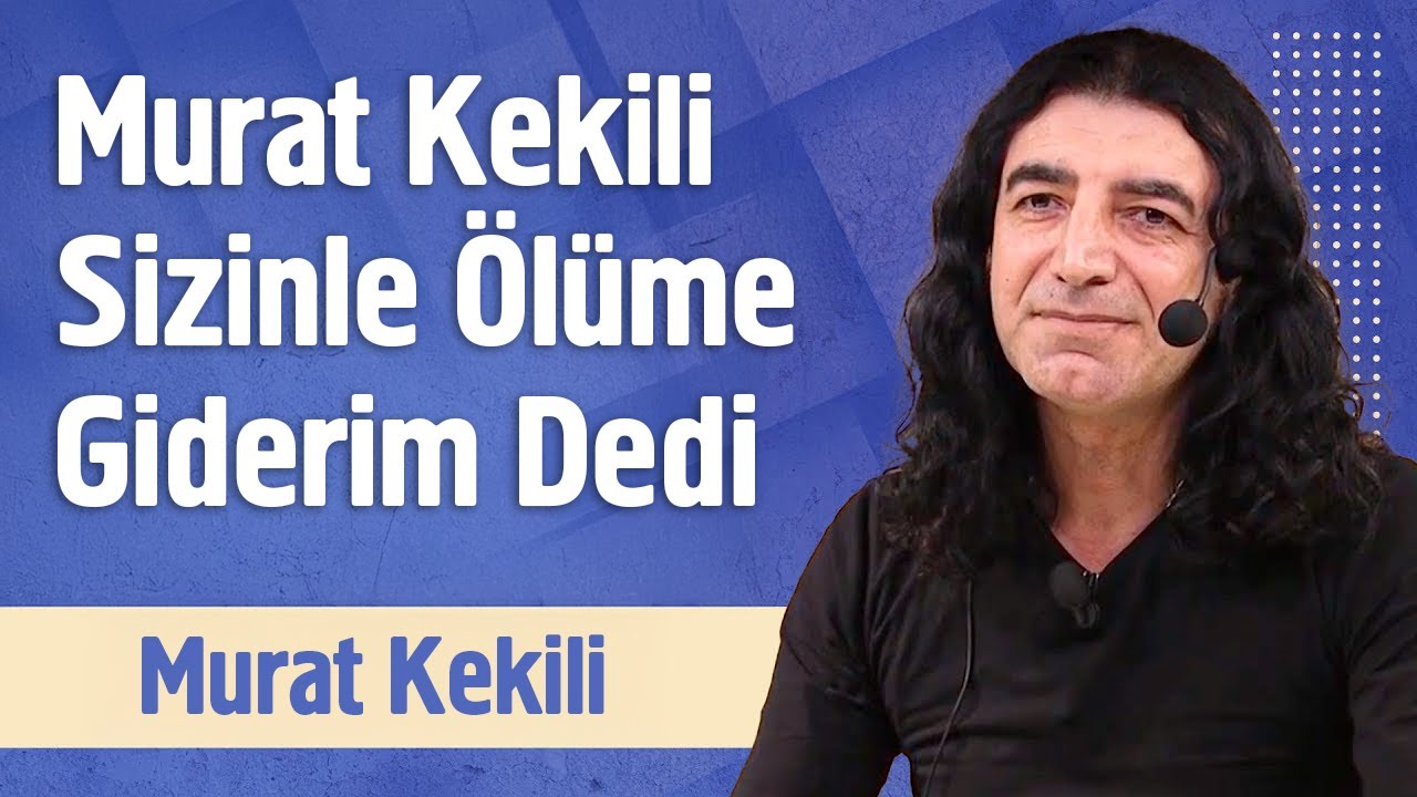 Murat Kekilli Sizinle Ölüme Giderim Dedi - Hayalhanem